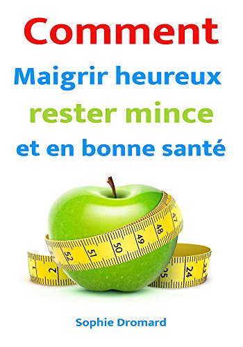 Comment maigrir heureux, rester mince et en bonne santé gratuit