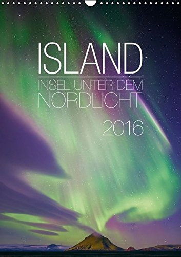 Island - Insel unter dem Nordlicht (Wandkalender 2016 DIN A3 hoch): Von den Papageientauschern bis zum Nordlicht - das schönste an Island in einem ... (Monatskalender, 14 Seiten ) (CALVENDO Natur)