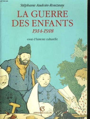 Download La guerre des enfants 1914-1918 : Essai d'histoire culturelle Download La guerre des enfants 1914-1918 : Essai d'histoire culturelle