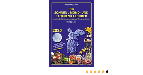 Der Sonnen Mond Und Sternenkalender 2020 Impulse Einflusse Auswirkungen Auf Mensch Und Natur Amazon De Janko Andrea Dickbauer Christopher Bucher