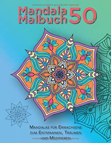Mandala Malbuch 50 - Mandalas für Erwachsene zum Entspannen, Träumen und Meditieren: Weißer Hintergrund, Mandala-Malvorlagen zum Ausmalen - ... für Erwachsene, Mandalamalbuch, Band 1)