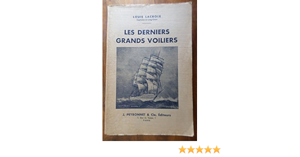 Louis Lacroix Les Derniers Cap Horniers Francais Aux Voyages De Nickel De Salpetre Et Du Pacifique Les Premiers Petroliers A Voiles Suite Des Derniers Grands Voiliers Lettre Preface De M Antonin Bordes Amazon Fr Lacroix Louis Lacroix Les Derniers Cap Horniers Francais Aux Voyages De Nickel De Salpetre Et Du Pacifique Les Premiers Petroliers A Voiles Suite Des Derniers Grands Voiliers Lettre Preface De M Antonin Bordes Amazon Fr Lacroix