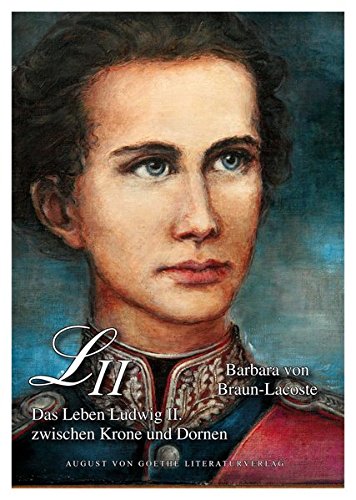 Ludwig II.: Ein Leben zwischen Krone und Dornen