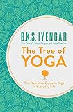 The Tree of Yoga: The Definitive Guide To Yoga In Everyday Life by 