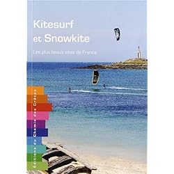 Kitesurf et Snowkite : Les plus beaux sites de France