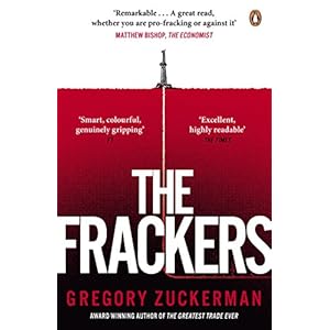 The Frackers: The Outrageous Inside Story of the New Energy Revolution