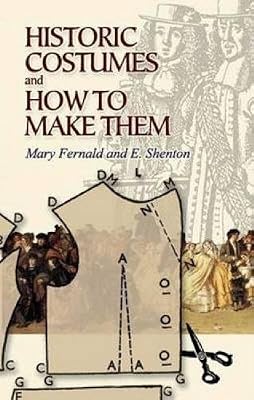Historic Costumes And How to Make Them