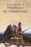 Encyclopedia of Western Gunfighters by 