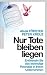 Nur Tote bleiben liegen: Entfesseln Sie das lebendige Potenzial in Ihrem Unternehmen by Anja Förster, Peter Kreuz