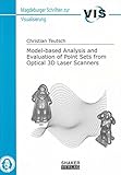 Model-based Analysis and Evaluation of Point Sets from Optical 3D Laser Scanners (Magdeburger Schriften zur Visualisierung) by 