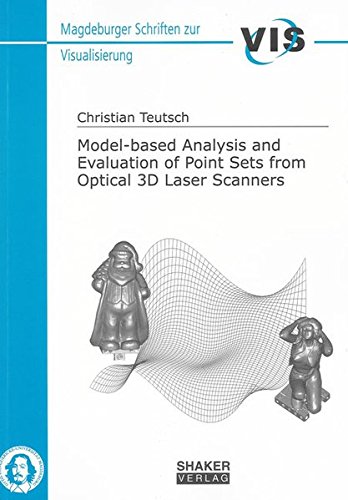 Model-based Analysis and Evaluation of Point Sets from Optical 3D Laser Scanners (Magdeburger Schriften zur Visualisierung)
