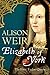 Elizabeth of York: The First Tudor Queen by