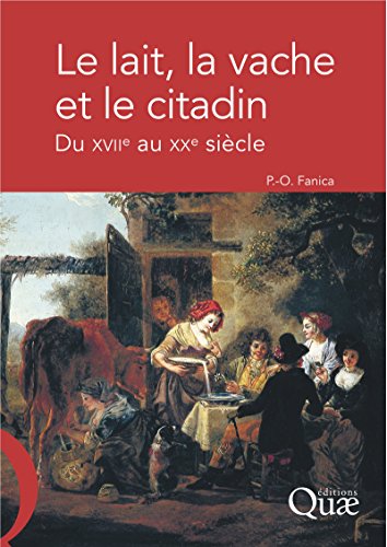 Download Le lait, la vache et le citadin: Du XVIIe au XXe siècle Download Le lait, la vache et le citadin: Du XVIIe au XXe siècle