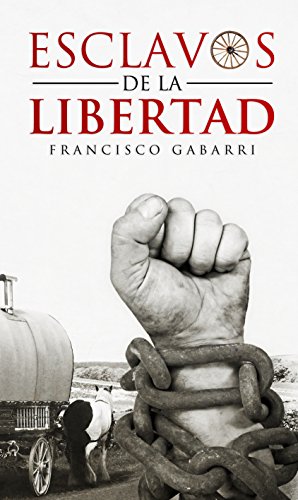 Descargar Esclavos De La Libertad Francisco Gabarri - 