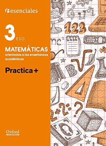 Esenciales Oxford Practica + Matemáticas Orientadas A Las Enseñanzas Académicas3º ESO