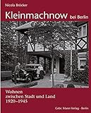 Kleinmachnow bei Berlin - Wohnen zwischen Stadt und Land 1920 -1945 by