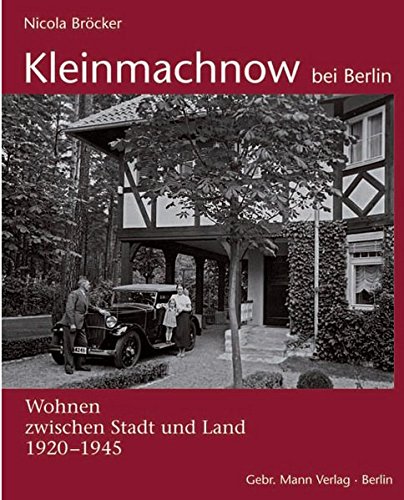 Kleinmachnow bei Berlin - Wohnen zwischen Stadt und Land 1920 -1945
