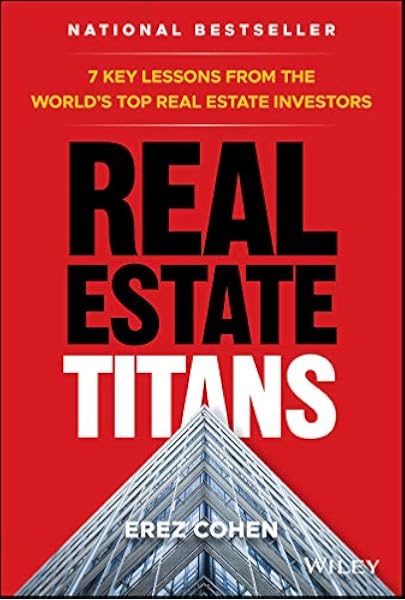Real Estate Titans 7 Key Lessons From The World S Top Real Estate Investors Amazon De Cohen Erez Fremdsprachige Bucher
