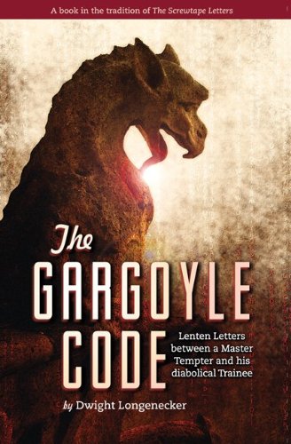 The Gargoyle Code: Lenten Letters Between a Master Tempter and His Diabolical Trainee