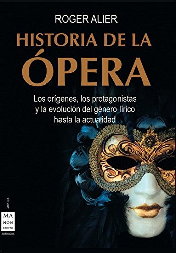 Download Historia de la ópera: Los origenes, los protagonistas y la evolución del género lírico hasta la actualidad (Musica Ma Non Troppo) Download Historia de la ópera: Los origenes, los protagonistas y la evolución del género lírico hasta la actualidad (Musica Ma Non Troppo)
