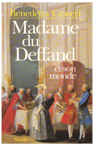 MADAME DU DEFFAND ET SON MONDE