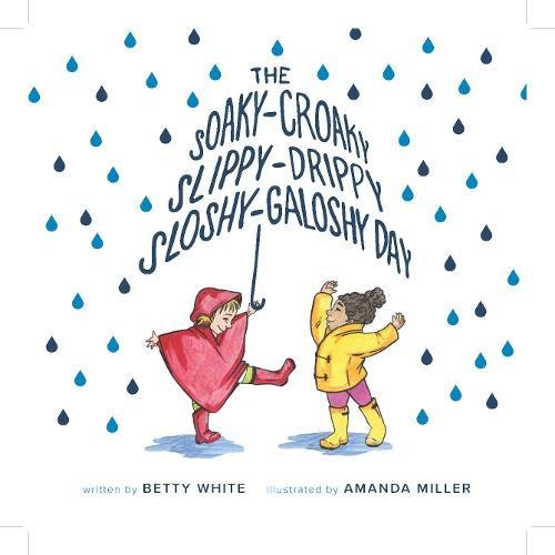 Preisvergleich Produktbild The Soaky-Croaky, Slippy-Drippy, Sloshy-Galoshy Day