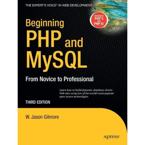 Beginning PHP and MySQL: From Novice to Professional by W Jason Gilmore (2008-03-27)