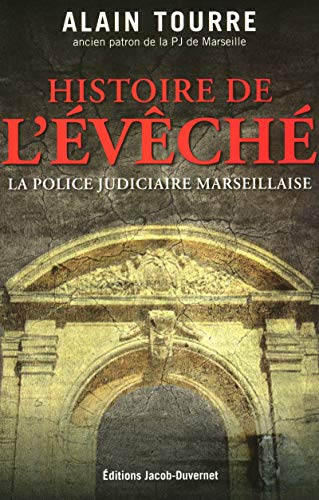 HISTOIRES DE L'EVECHE, LA PJ MARSEILLAISE HISTOIRES DE L'EVECHE, LA PJ MARSEILLAISE