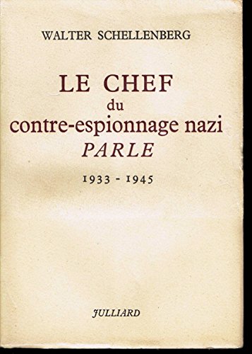 Le chef du contre-espionnage nazi parle 1933-1945 . Le chef du contre-espionnage nazi parle 1933-1945 .