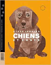 Amazonfr Chiens Et Chats Steve Jenkins Livres
