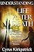 Understanding Life After Death: An Exploration of What Awaits You, Me and Everyone We've Ever Known (Afterlife Topics Book 1) (English Edition) by Cyrus Kirkpatrick