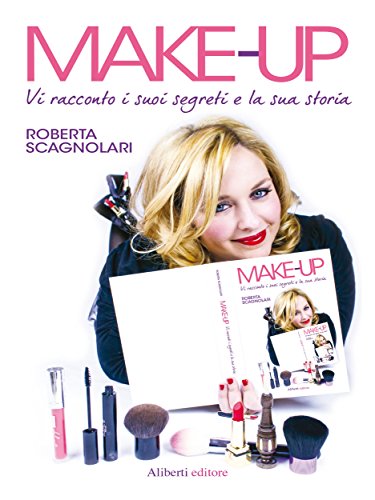 Download MAKE-UP.Vi racconto i suoi segreti e la sua storia: Vi racconto i suoi segreti e la sua storia Download MAKE-UP.Vi racconto i suoi segreti e la sua storia: Vi racconto i suoi segreti e la sua storia