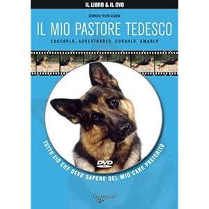 Il mio pastore tedesco. Con DVD