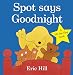 Spot Says Goodnight (Spot - Original Lift The Flap) by 