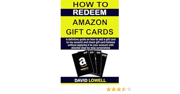 How To Redeem Amazon Gift Card A Definitive Guide To Add A Gift Card To Amazon Account And Check Gift Card Balance Without Applying It To Your Account With Detailed Step By Step Screenshots