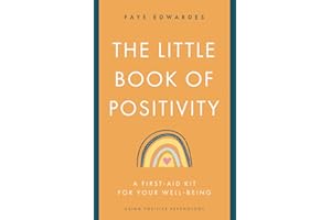 The Little Book of Positivity: A First Aid Kit for Your Well-Being