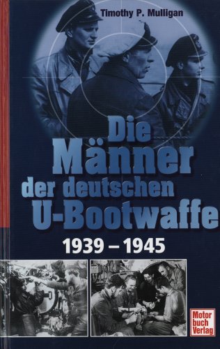 Die Männer der deutschen U-Bootwaffe 1939-1945