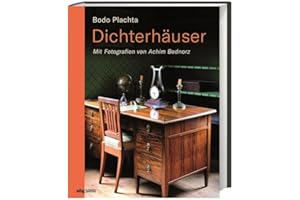 Dichterhäuser: Mit Fotografien von Achim Bednorz