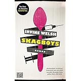 Skagboys: Roman. Die Vorgeschichte zu Trainspotting