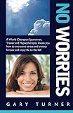 Image de No Worries!: A World Champion Sportsman, Trainer and Hypnotherapist shows you how to overcome stress and anxiety forever and live life to the full!