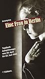 Die Andere Bibliothek: Eine Frau in Berlin. Tagebuchaufzeichnungen vom 20. April bis 22. Juni 1945 by 