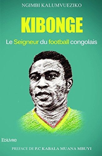 Kibonge : Le seigneur du football congolais gratuit Kibonge : Le seigneur du football congolais gratuit