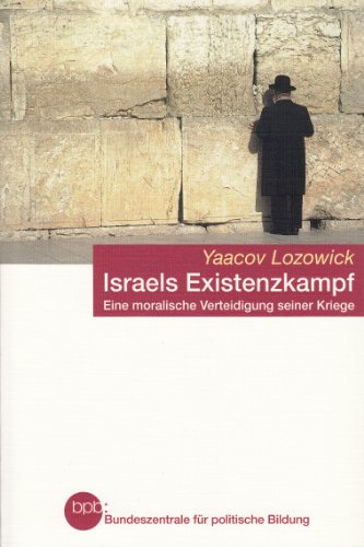Israels Existenzkampf. Eine moralische Verteidigung seiner Kriege.