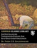 Zur Darstellung des Theologischen Studiums. Zum Behuf Einleitender Vorlesungen by 