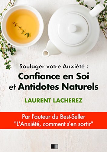 Soulager votre Anxiété : Confiance en Soi et Antidotes Naturels en ligne Soulager votre Anxiété : Confiance en Soi et Antidotes Naturels en ligne