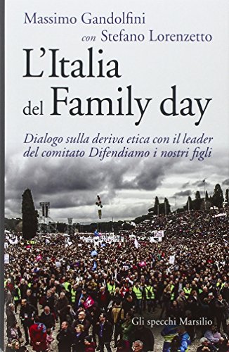 L'Italia del Family day. Dialogo sulla deriva etica con il leader del comitato Difendiamo i nostri figli libro