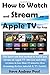 Produktbild How to Watch and Stream on Apple TV for Free: The latest and best method to watch and stream on Apple TV 4th Gen and other versions in less than 15 minutes(streaming device & TV  tutorial Guide)