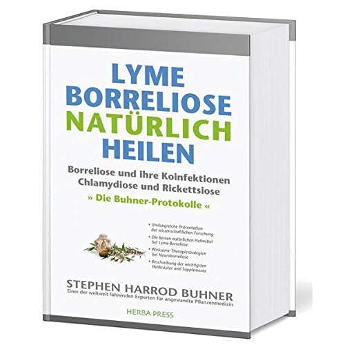 Lyme-Borreliose natürlich heilen: Borreliose und ihre Koinfektionen Chlamydiose und Rickettsiose. Die Buhner-Protokolle.