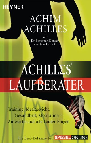 Download Achilles' Laufberater: Training, Idealgewicht, Gesundheit, Motivation: Antworten auf alle Läufer-Fragen Download Achilles' Laufberater: Training, Idealgewicht, Gesundheit, Motivation: Antworten auf alle Läufer-Fragen