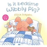Is It Bedtime Wibbly Pig?